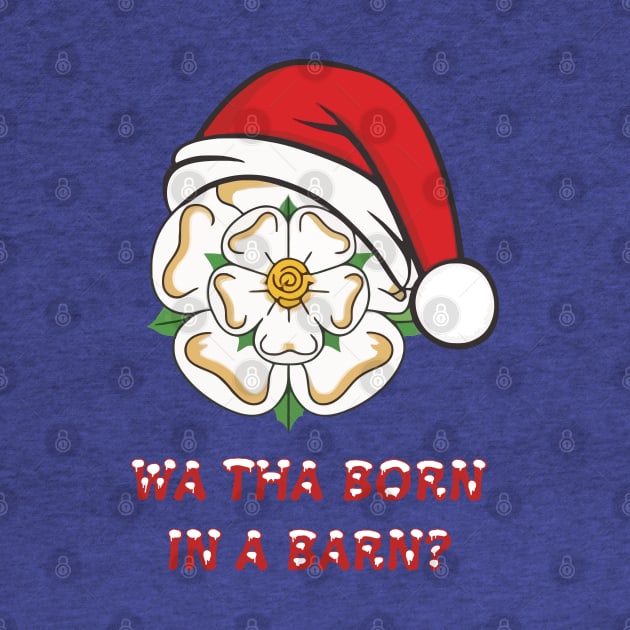 Yorkshire Christmas Wa Tha Born In A Barn? by taiche